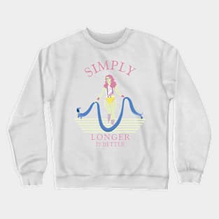 Simply longer is better. Crewneck Sweatshirt